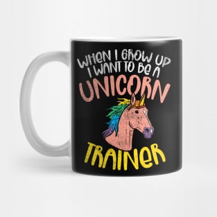 When I Grow Up I Want To Be A Unicorn Trainer Mug